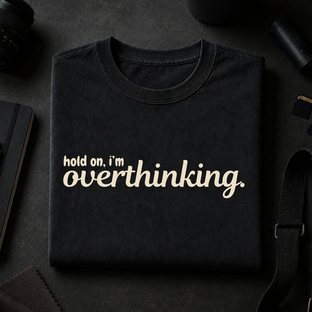 hold on, i'm overthinking