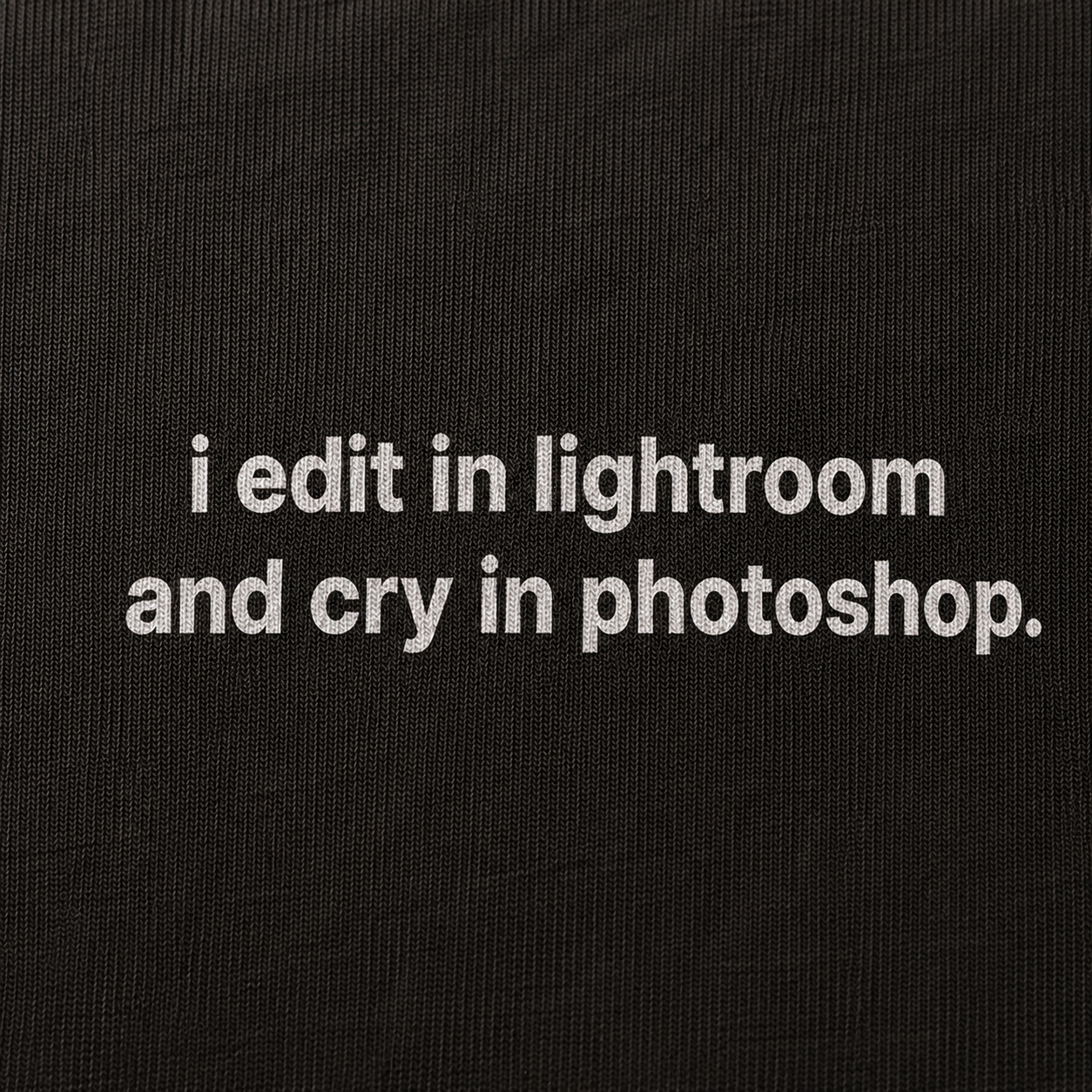 i edit in lightroom and cry in photoshop.