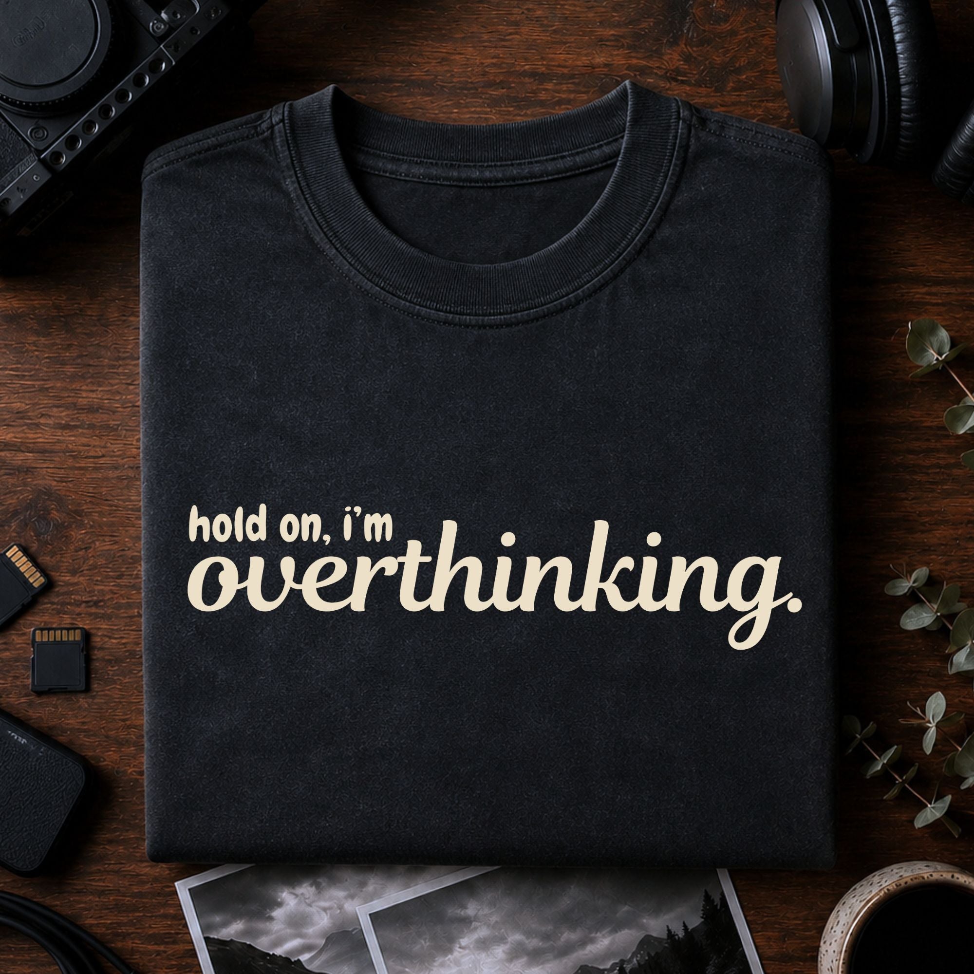 hold on, i'm overthinking
