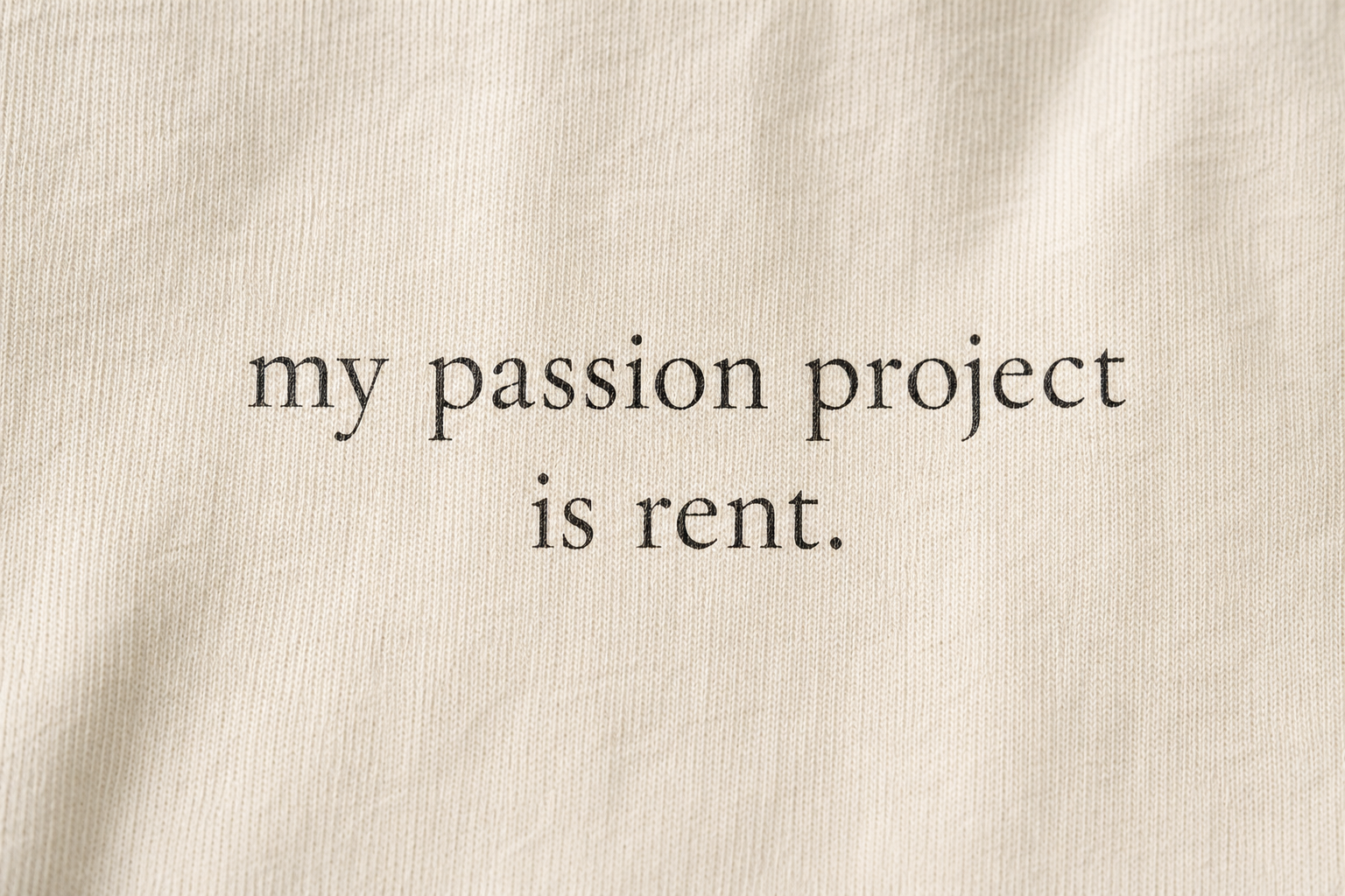 my passion project is rent.