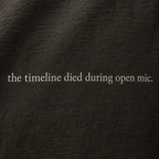 the timeline died during open mic.